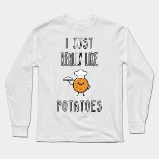 I Just Really Like Potatoes - Funny Potato gift Long Sleeve T-Shirt